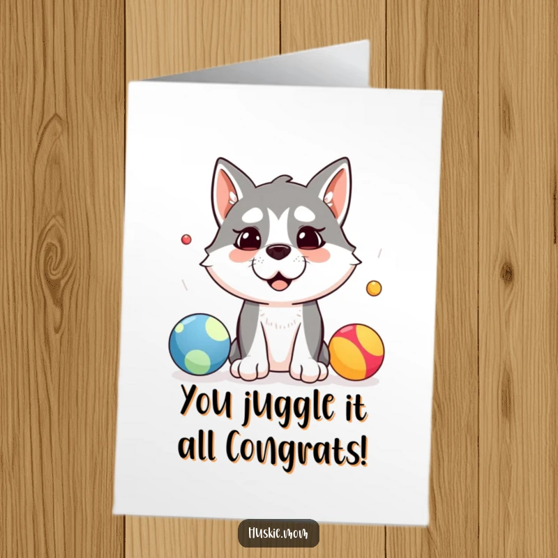 Funny Free Printable Congratulations Card showing a husky with a silly face attempting to juggle, celebrating a successful, albeit chaotic, accomplishment.
