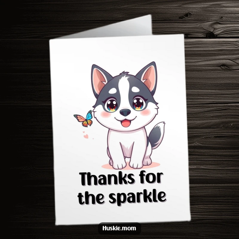 Funny Free Printable Thank You Card: A kawaii husky with sparkling eyes looks delighted chasing a butterfly.